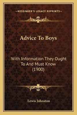 Advice To Boys By Lewis Johnston 9781166441258 (Paperback)