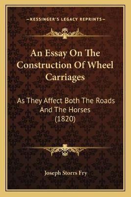 An Essay On The Construction Of Wheel Carriages By Joseph Storrs Fry