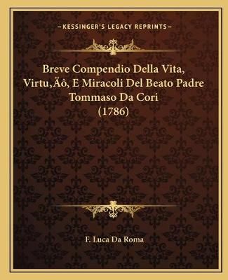 Breve Compendio Della Vita, Virtu', E Miracoli Del Beato Padre Tommaso Da Cori (1786)
