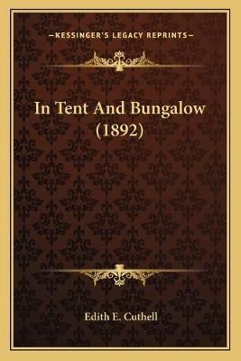In Tent And Bungalow (1892) By Edith E Cuthell 9781166451127