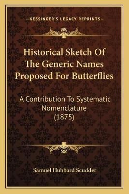 Historical Sketch Of The Generic Names Proposed For Butterflies