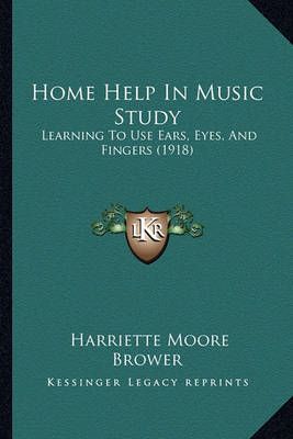 Home Help In Music Study By Harriette Moore Brower 9781166458867