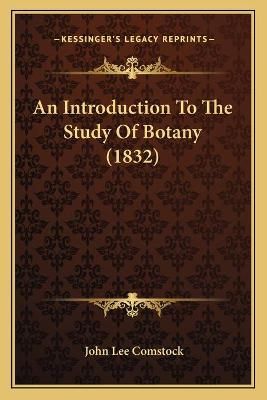 An Introduction To The Study Of Botany (1832) By John Lee Comstock