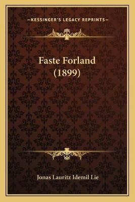Faste Forland (1899) By Jonas Lauritz Idemil Lie 9781166463113