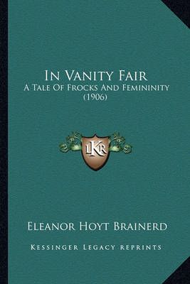 In Vanity Fair By Eleanor Hoyt Brainerd 9781166463137 (Paperback)
