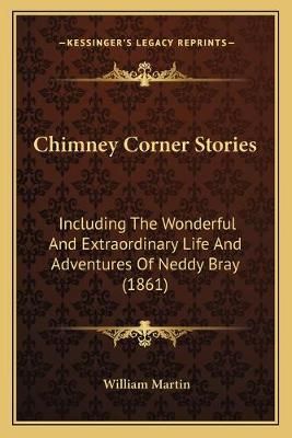 Chimney Corner Stories By William Martin 9781166468590 (Paperback)