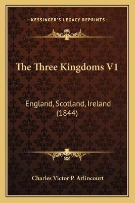 The Three Kingdoms V1 By Charles Victor P Arlincourt 9781166470531
