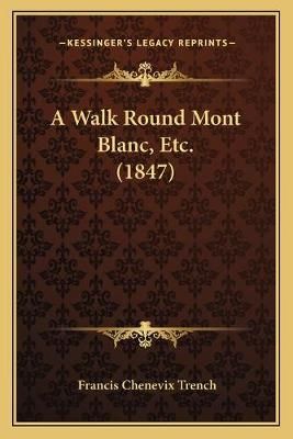 A Walk Round Mont Blanc, Etc. (1847) By Francis Chenevix Trench