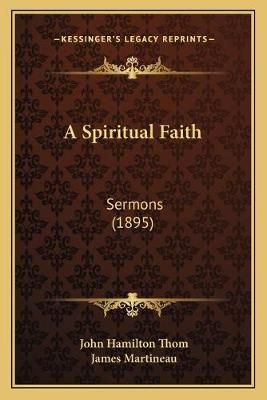 A Spiritual Faith 9781166481209 (Paperback)