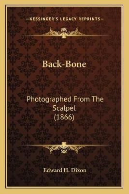 Back-Bone By Edward H Dixon 9781166481865 (Paperback)