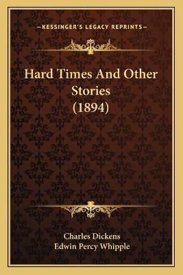Hard Times And Other Stories (1894) 9781166487249 (Paperback)