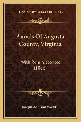 Annals Of Augusta County, Virginia By Joseph Addison Waddell