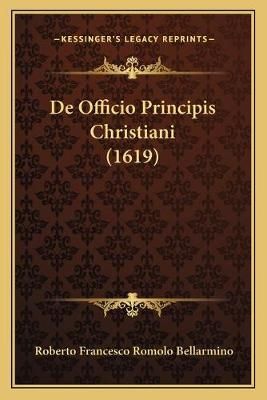 De Officio Principis Christiani (1619) 9781166492434 (Paperback)