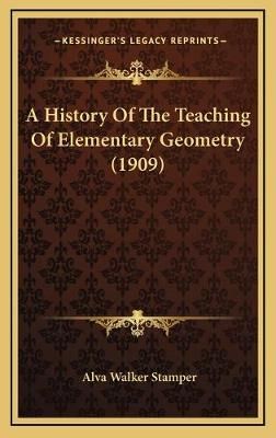 A History Of The Teaching Of Elementary Geometry (1909) 9781166507442