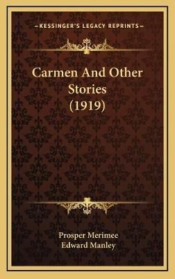 Carmen And Other Stories (1919) 9781166524647 (Hardback)