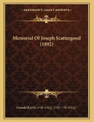 Memorial Of Joseph Scattergood (1892) 9781166549800 (Paperback)