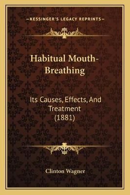Habitual Mouth-Breathing By Clinton Wagner 9781166561970 (Paperback)