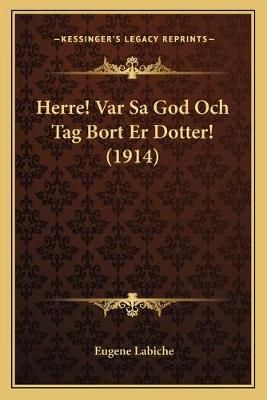 Herre! Var Sa God Och Tag Bort Er Dotter! (1914) By Eugene Labiche