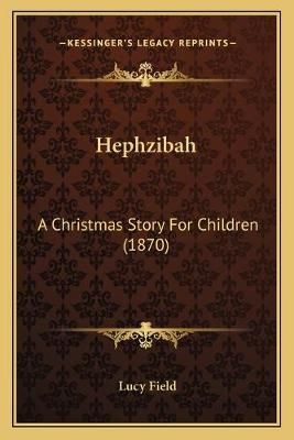 Hephzibah By Lucy Field 9781166564414 (Paperback)