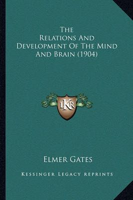 The Relations And Development Of The Mind And Brain (1904) (Paperback)