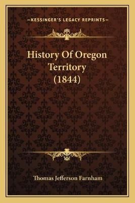 History Of Oregon Territory (1844) By Thomas Jefferson Farnham