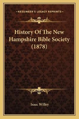 History Of The New Hampshire Bible Society (1878) By Isaac Willey