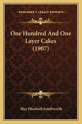 One Hundred And One Layer Cakes (1907) By May Elizabeth Southworth