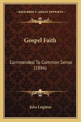 Gospel Faith By Dr John Leighton 9781166581428 (Paperback)