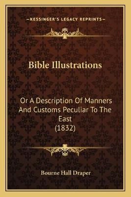 Bible Illustrations By Bourne Hall Draper 9781166593384 (Paperback)