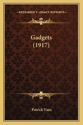 Gadgets (1917) By Patrick Vaux 9781166595609 (Paperback)