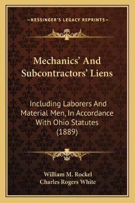 Mechanics' And Subcontractors' Liens 9781166599294 (Paperback)