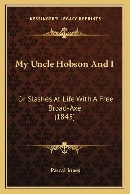 My Uncle Hobson And I By Pascal Jones 9781166600846 (Paperback)