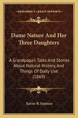 Dame Nature And Her Three Daughters By Xavier B Saintine 9781166603939