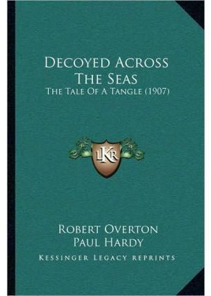 Decoyed Across The Seas 9781166609696 (Paperback)