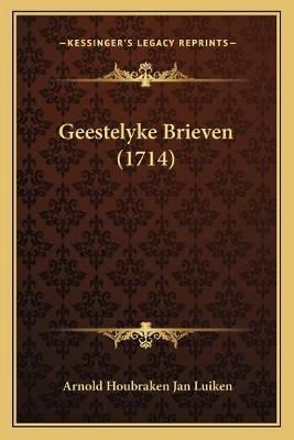 Geestelyke Brieven (1714) By Arnold Houbraken Jan Luiken 9781166613532