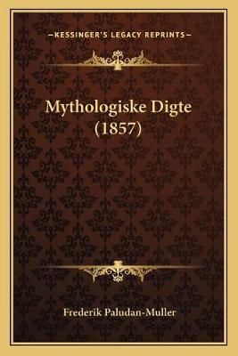 Mythologiske Digte (1857) By Frederik Paludan-Muller 9781166621193