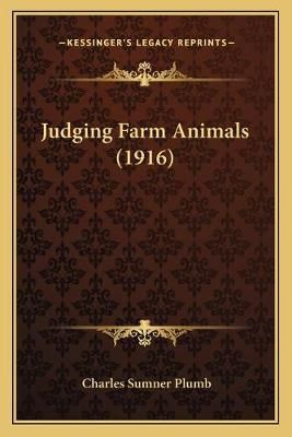 Judging Farm Animals (1916) By Charles Sumner Plumb 9781166625702
