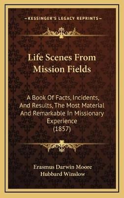 Life Scenes From Mission Fields 9781166664442 (Hardback)