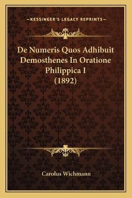 De Numeris Quos Adhibuit Demosthenes In Oratione Philippica I (1892)
