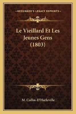 Le Vieillard Et Les Jeunes Gens (1803) By M Collin-D'Harleville