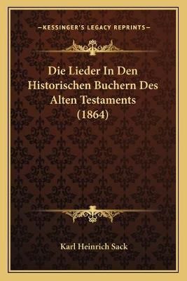 Die Lieder In Den Historischen Buchern Des Alten Testaments (1864)