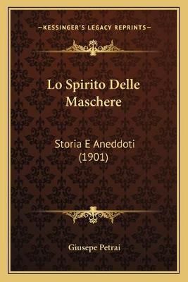 Lo Spirito Delle Maschere By Giusepe Petrai 9781166748999 (Paperback)
