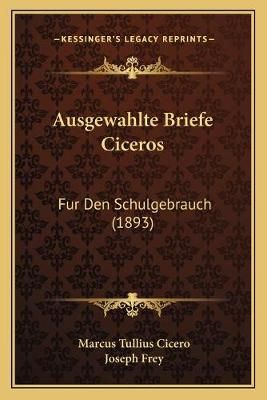 Ausgewahlte Briefe Ciceros 9781166752507 (Paperback)