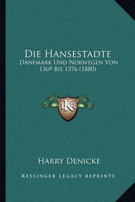 Die Hansestadte By Harry Denicke 9781166755034 (Paperback)