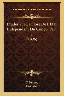 Etudes Sur La Flore De L'Etat Independant Du Congo, Part 1 (1896)