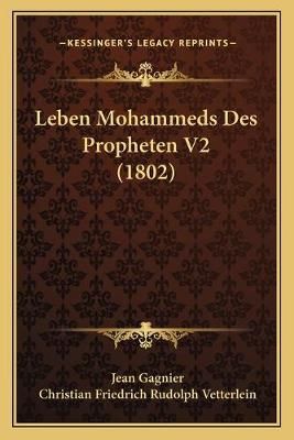 Leben Mohammeds Des Propheten V2 (1802) 9781166780838 (Paperback)