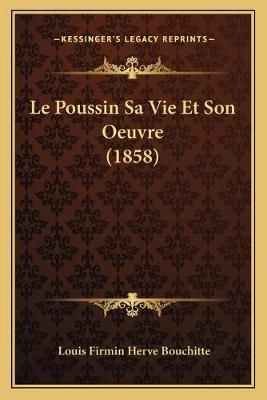 Le Poussin Sa Vie Et Son Oeuvre (1858) By Louis Firmin Herve Bouchitte
