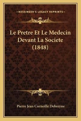 Le Pretre Et Le Medecin Devant La Societe (1848) 9781166793517