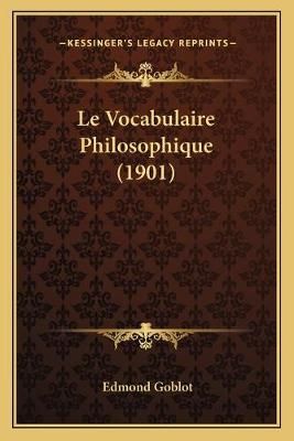 Le Vocabulaire Philosophique (1901) By Edmond Goblot 9781166793531