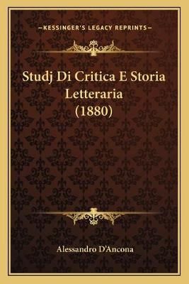 Studj Di Critica E Storia Letteraria (1880) By Alessandro D'Ancona